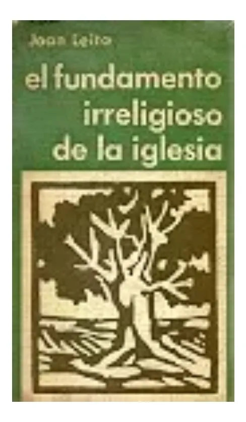 Libro usado en venta: El fundamento irreligioso de la iglesia de Joan Leita; editorial Sigueme impreso en 1972 realizamos envios a todo el mundo.1