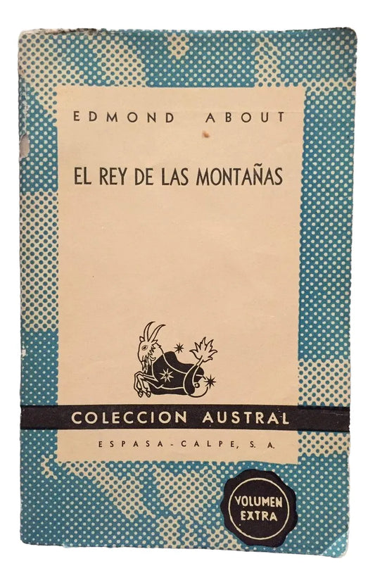 Libro usado en venta: El rey de las monta?as de Edmond About; editorial Espasa - Calpe impreso en 1947 realizamos envios a todo el mundo.1