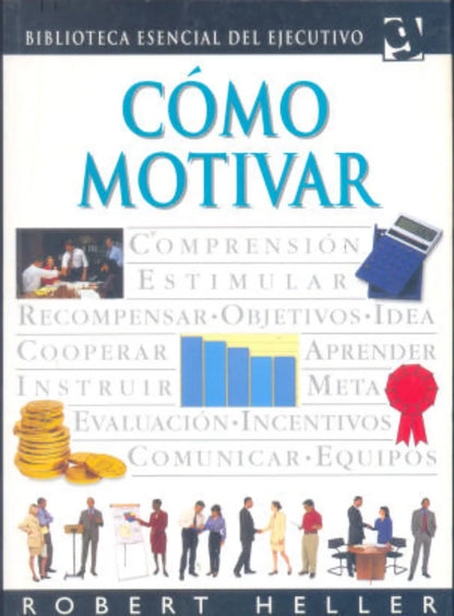 Libro usado en venta: Como motivar de Robert Heller; editorial Grijalbo impreso en 1998 realizamos envios a todo el mundo.1