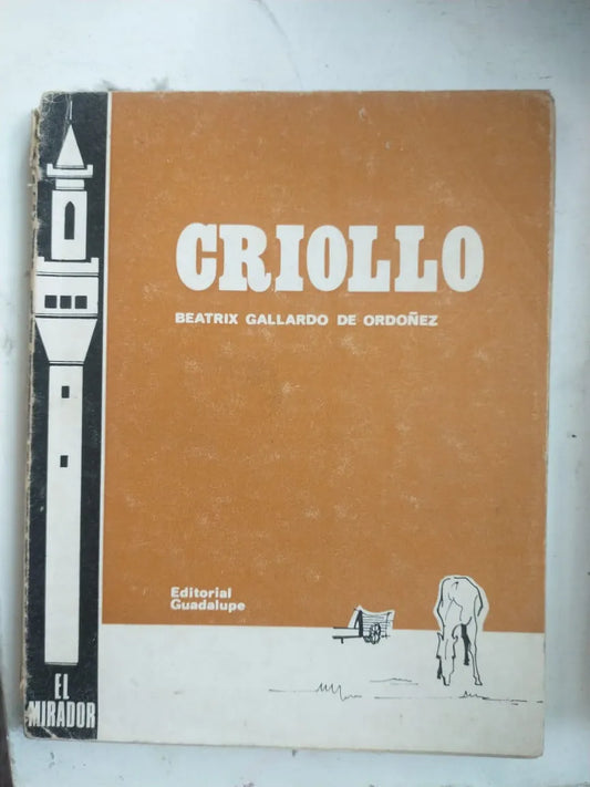 Libro usado en venta: Criollo de Beatrix Gallardo de Ordoñez; editorial Guadalupe impreso en 1974 realizamos envios a todo el mundo.1
