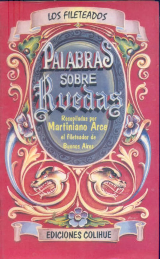 Libro usado en venta: Palabras sobre ruedas - Los fileteados de Martiniano Arce; editorial Colihue impreso en 1994 realizamos envios a todo el mundo.1