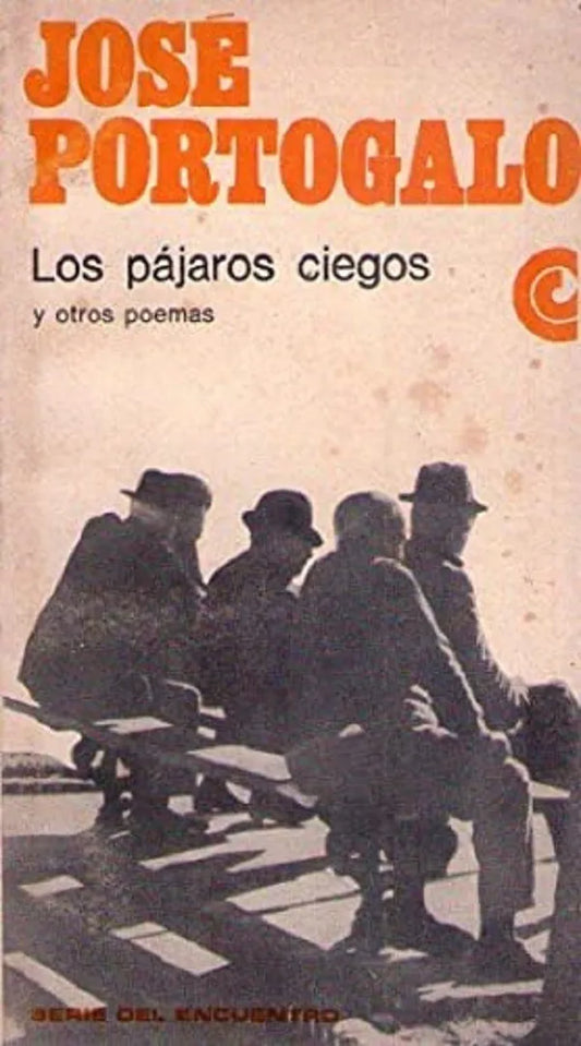 Los pajaros ciegos y otros poemas - Jose Portogalo - Centro Editor de América Latina - 1968 - Rústica