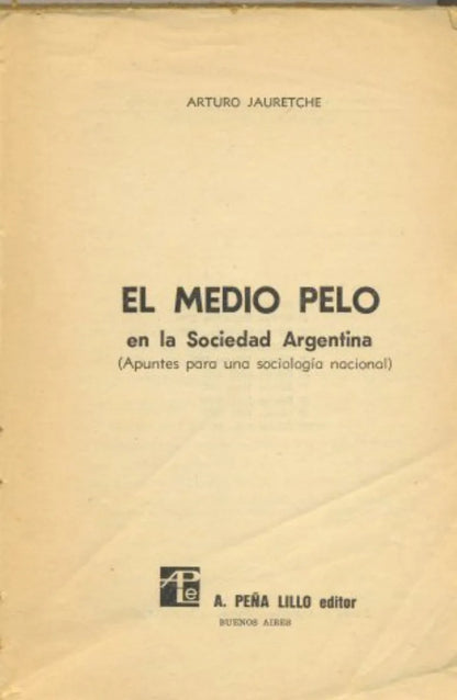 Libro usado en venta: El medio pelo de Arturo Jauretche; editorial A. Peña Lillo impreso en 1970 realizamos envios a todo el mundo.1