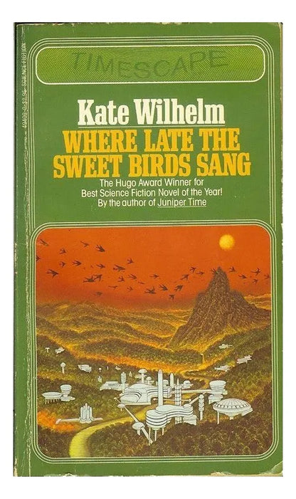 Where late the sweet birds sang – Kate Wilhelm – Ace Book – 1977 – Blanda