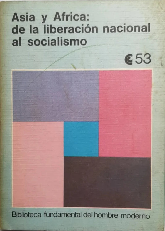 Asia y Africa: de la liberacion nacional al socialismo – Anónimo – Centro Editor de América Latina – 1972 – Blanda