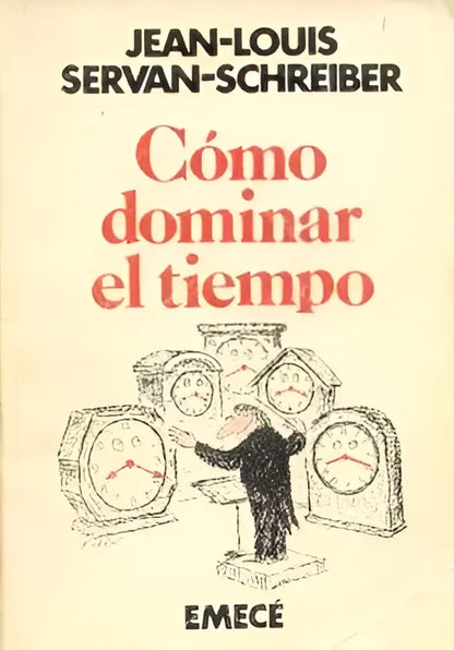 Libro usado en venta: Como dominar el tiempo de Jean - Louis Servan - Schreiber; editorial Emece impreso en 1986 realizamos envios a todo el mundo.1