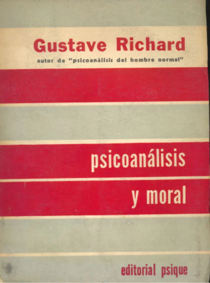 Libro usado en venta: Psicoanalisis y moral de Gustave Richard; editorial Psique impreso en 1957 realizamos envios a todo el mundo.1