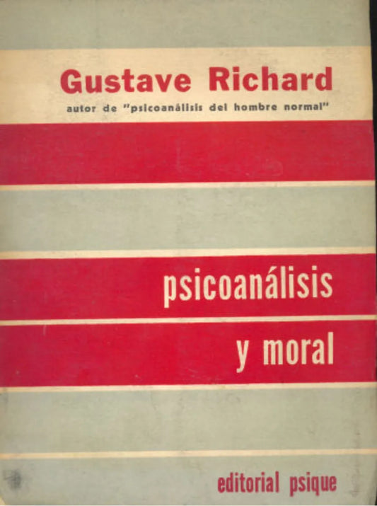 Libro usado en venta: Psicoanalisis y moral de Gustave Richard; editorial Psique impreso en 1957 realizamos envios a todo el mundo.1