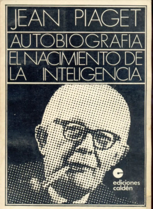 Libro usado en venta: Autobiografia: El nacimiento de la inteligencia de Jean Piaget; editorial Calden impreso en 1976 envios a todo el mundo.1