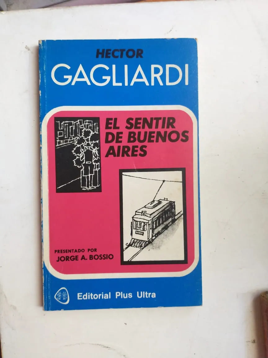 Libro usado en venta: El sentir de buenos aires de Hector Francisco Gagliardi; editorial Plus Ultra impreso en 1978 realizamos envios a todo el mundo.1