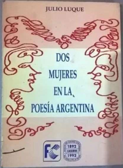 Libro usado en venta: Dos mujeres en la poesia argentina de Julio Luque; editorial Fundacion Banco Caseros impreso en 1996 envios a todo el mundo.1