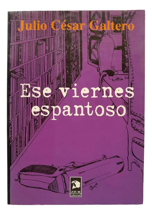 Libro usado en venta: Ese viernes espantoso de Julio Cesar Galtero; editorial Ziur impreso en 1997 realizamos envios a todo el mundo.1