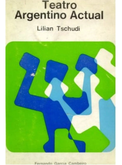 Libro usado en venta: Teatro argentino actual de Lilian Tschudi; editorial Fernando Garcia Cambeiro impreso en 1974 realizamos envios a todo el mundo.1