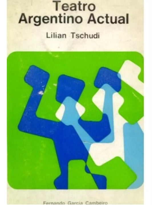 Libro usado en venta: Teatro argentino actual de Lilian Tschudi; editorial Fernando Garcia Cambeiro impreso en 1974 realizamos envios a todo el mundo.1