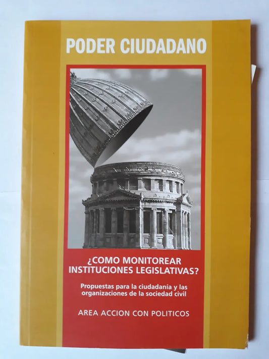 Libro usado en venta: ?Como monitorear instituciones legislativas?; editorial Fundacion Poder Ciudadano impreso en 2005 envios a todo el mundo.1