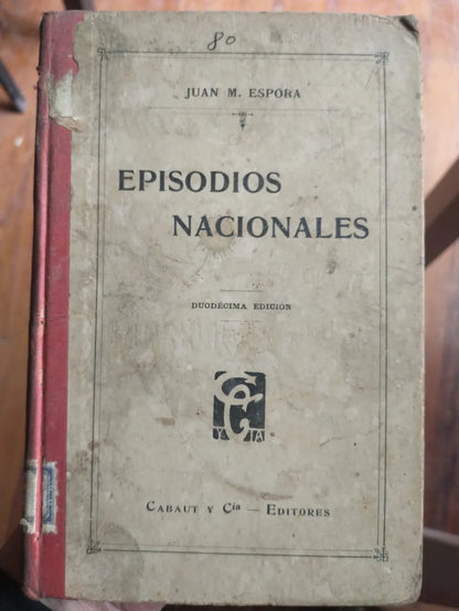 Libro usado en venta: Episodios nacionales de Juan M. Espora; editorial Cabaut y Cia impreso en 1911 realizamos envios a todo el mundo.1