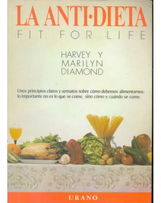 Libro usado en venta: La Anti Dieta (Fit For Life) de Harvey Diamond - Marilyn Diamond; editorial Urano impreso en 1992 envios a todo el mundo.1