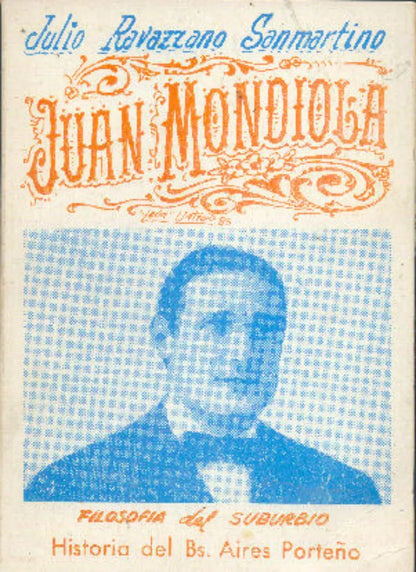 Libro usado en venta: Juan Mondiola de Julio Ravazzano Sanmartino; editorial Ediciones del Autor realizamos envios a todo el mundo.1
