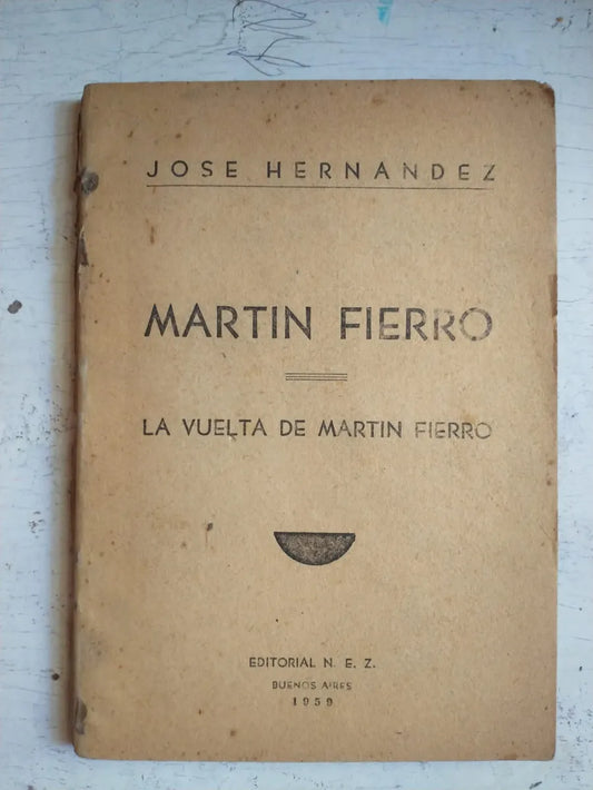 Libro usado en venta: Martin Fierro - La vuelta de Martin Fierro - Santos Vega de Jose Hernandez; editorial N.E.Z impreso en 1959.1
