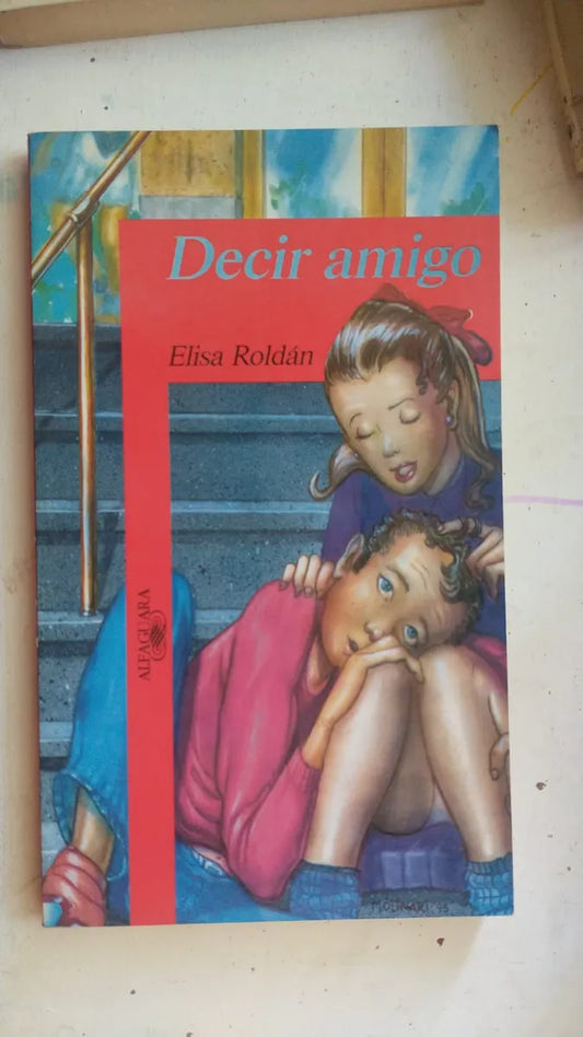 Libro usado en venta: Decir amigo de Elisa Roldan; editorial Alfaguara impreso en 1998 realizamos envios a todo el mundo.1