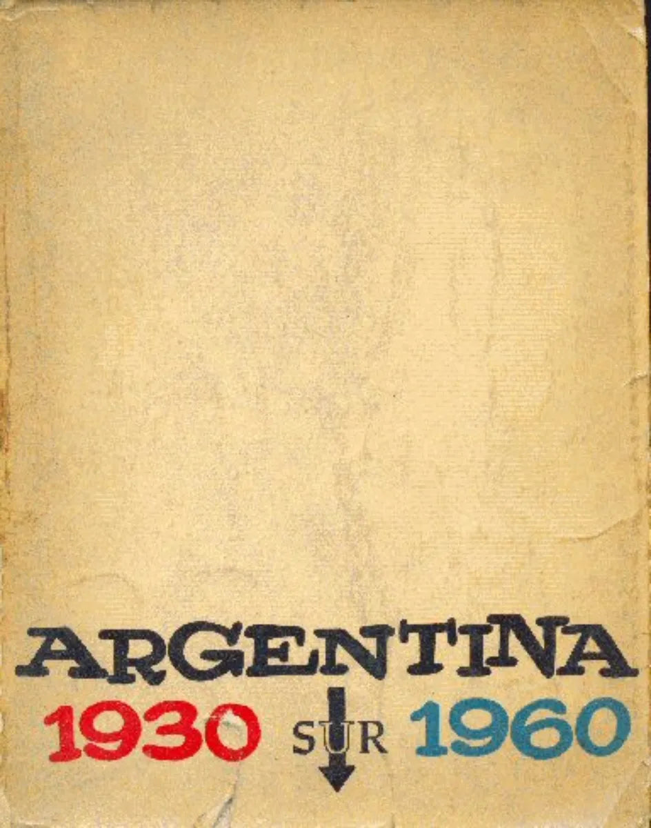 Libro usado en venta: Argentina 1930 - 1960 de Revista Sur; editorial Sur impreso en 1961 realizamos envios a todo el mundo.1