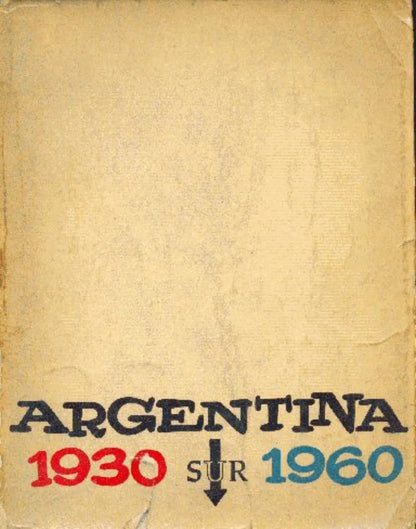Libro usado en venta: Argentina 1930 - 1960 de Revista Sur; editorial Sur impreso en 1961 realizamos envios a todo el mundo.1