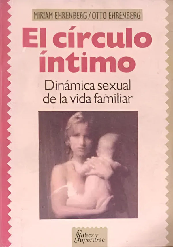 El círculo íntimo - Miriam Ehrenberg - Otto Ehrenberg (Libro Usado, Editorial Sudamericana)