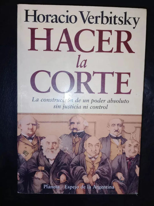 Libro usado en venta: Hacer la corte de Horacio Verbitsky; editorial Planeta impreso en 1993 realizamos envios a todo el mundo.1