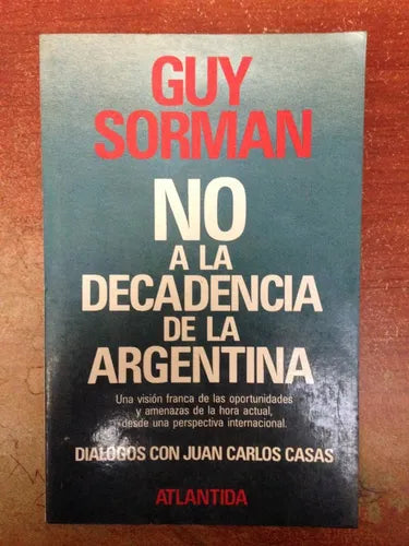 Libro usado en venta: No a la decadencia de la Argentina de Guy Sorman; editorial Atlantida impreso en 1989 realizamos envios a todo el mundo.1