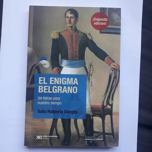 Libro usado en venta: El enigma Belgrano - Un heroe para nuestro tiempo de Tulio Halperin Donghi; editorial Siglo XXI impreso en 2015.1