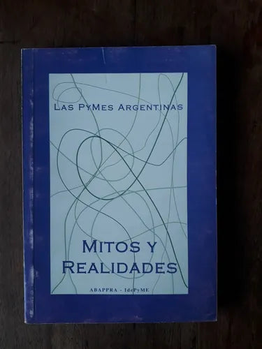 Libro usado en venta: Las Pymes argentinas - Mitos y realidades; editorial ABAPPRA impreso en 2004 realizamos envios a todo el mundo.1