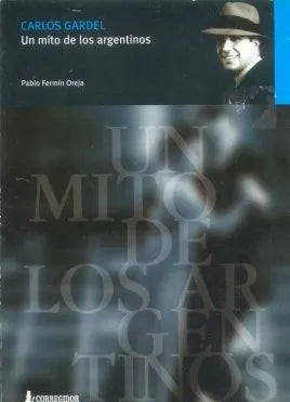 Libro usado en venta: Carlos Gardel un mito de los argentinos de Pablo Fermin Oreja; editorial Corregidor impreso en 1999 envios a todo el mundo.1