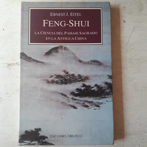 Libro usado en venta: Feng-Shui, La ciencia del paisaje sagrado de Ernest J. Eitel; editorial Obelisco impreso en 1993 envios a todo el mundo.1
