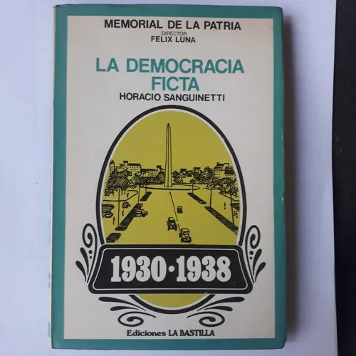 Libro usado en venta: La democracia ficta (1930-1938) de Horacio Sanguinetti; editorial Astrea impreso en 1975 realizamos envios a todo el mundo.1