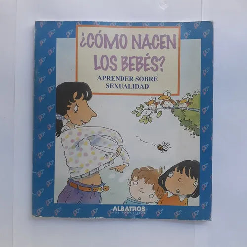 Libro usado en venta: ?Como nacen los bebes? Aprender sobre sexualidad; editorial Albatros impreso en 2000 realizamos envios a todo el mundo.1