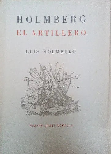 Libro usado en venta: Holmberg: El artillero de Luis Holmberg; editorial Buenos Aires impreso en 1946 realizamos envios a todo el mundo.1
