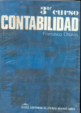 Libro usado en venta: Contabilidad - 3 curso de Francisco Cholvis; editorial El Ateneo impreso en 1981 realizamos envios a todo el mundo.1