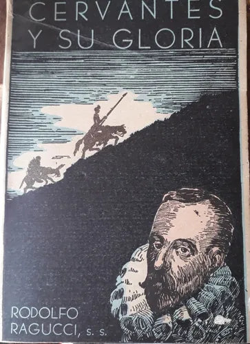 Libro usado en venta: Cervantes y su gloria de Rodolfo Ragucci; editorial Sociedad Editora Internacional Adolfo Berro impreso en 1947.1