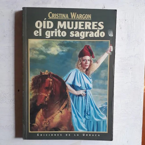 Libro usado en venta: Oid mujeres el grito sagrado de Cristina Wargon; editorial De la Urraca impreso en 1995 realizamos envios a todo el mundo.1
