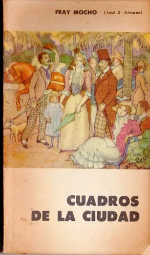 Libro usado en venta: Cuadros de la ciudad de Fray Mocho (Jose S. Alvarez); editorial Eudeba impreso en 1961 realizamos envios a todo el mundo.1