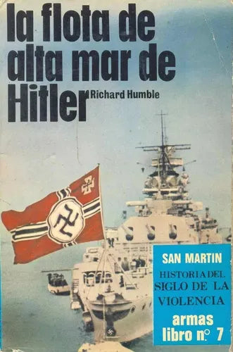 Libro usado en venta: La flota de alta mar de Hitler de Richard Humble; editorial San Martin impreso en 1977 realizamos envios a todo el mundo.1