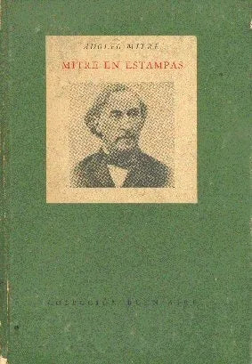 Libro usado en venta: Mitre en estampas de Adolfo Mitre; editorial Emece impreso en 1944 realizamos envios a todo el mundo.1