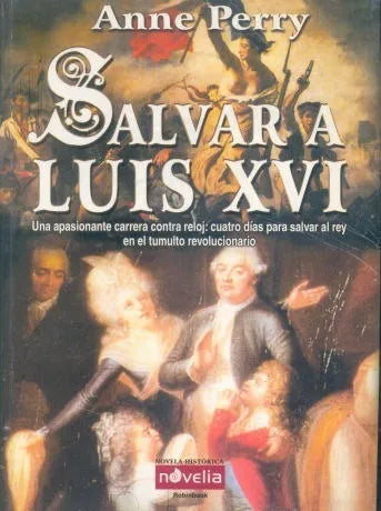 Libro usado en venta: Salvar a Luis XVI de Anne Perry; editorial Robinbook impreso en 2005 realizamos envios a todo el mundo.1