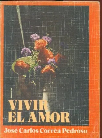 Libro usado en venta: Vivir el amor de Jose Carlos Correa Pedroso; editorial Paulinas impreso en 1984 realizamos envios a todo el mundo.1