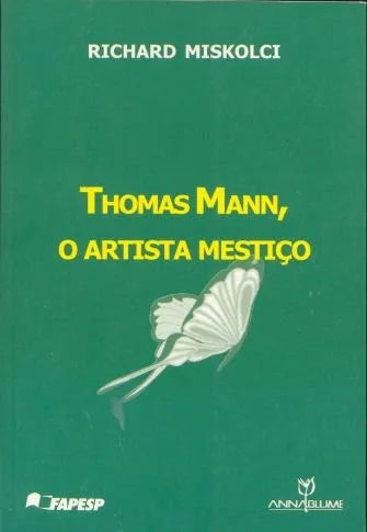 Libro usado en venta: Thomas Mann, o Artista mesti?o de Richard Miskolci; editorial Annablume impreso en 2003 realizamos envios a todo el mundo.1