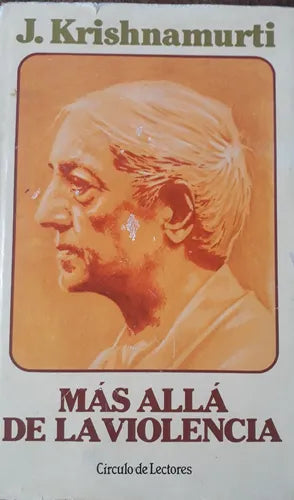 Libro usado en venta: Mas alla de la violencia de Jiddu Krishnamurti; editorial Circulo de Lectores impreso en 1988 realizamos envios a todo el mundo.1