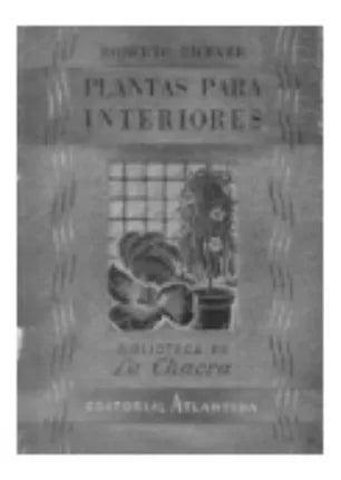 Libro usado en venta: Plantas para interiores de Roberto Licever; editorial Atlantida impreso en 1948 realizamos envios a todo el mundo.1