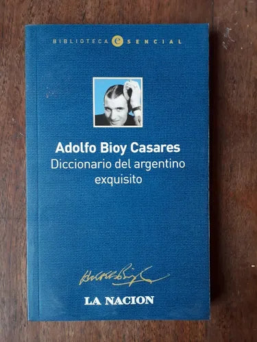 Libro usado en venta: Diccionario del argentino exquisito de Adolfo Bioy Casares; editorial Emece impreso en 2005 realizamos envios a todo el mundo.1