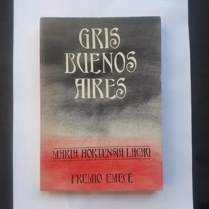 Libro usado en venta: Gris Buenos Aires de Maria Hortensia Lacau; editorial Emece impreso en 1984 realizamos envios a todo el mundo.1
