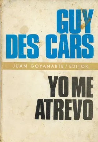 Libro usado en venta: Yo me atrevo de Guy des Cars; editorial Juan Goyanarte impreso en 1975 realizamos envios a todo el mundo.1